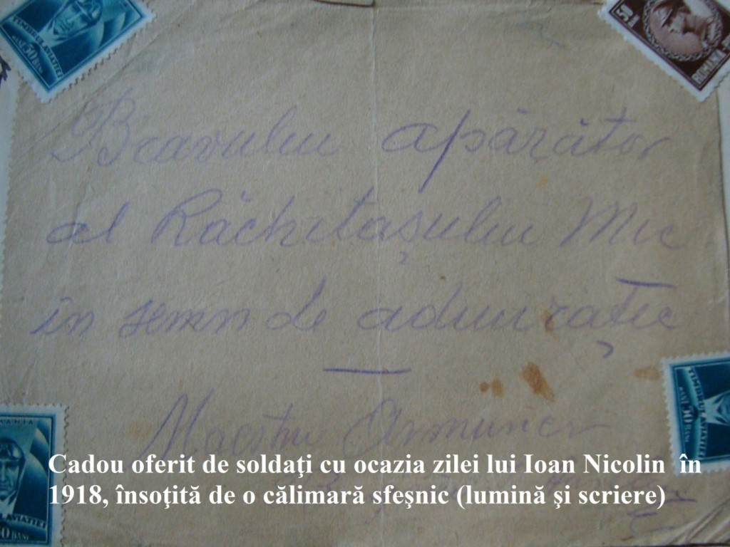 Cadou oferit de soldaţi cu ocazia zilei lui Ioan Nicolin în 1918, însoţită de o călimară sfeşnic (lumină şi scriere)